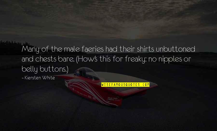 Reivindicacion Oraciones Quotes By Kiersten White: Many of the male faeries had their shirts
