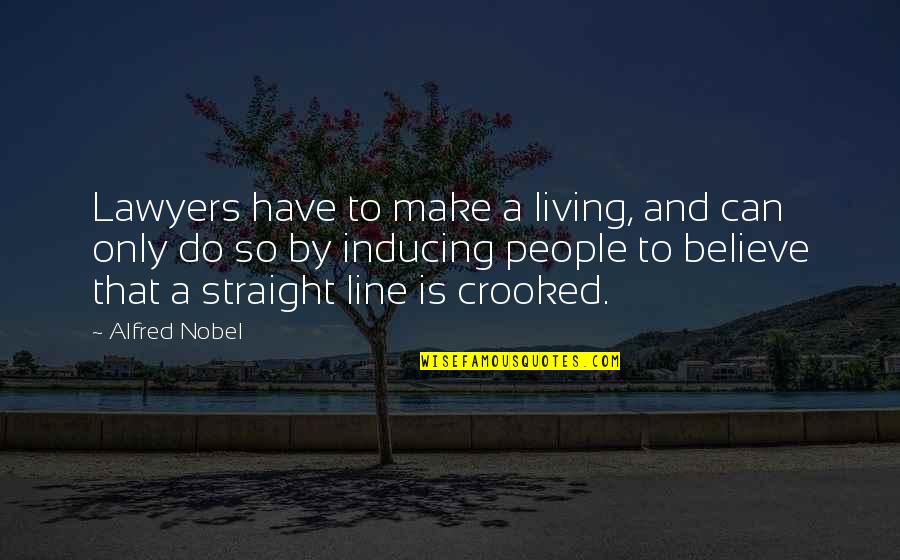 Reivindicarse Quotes By Alfred Nobel: Lawyers have to make a living, and can