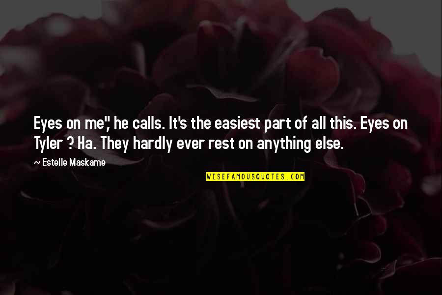 Reivindicarse Quotes By Estelle Maskame: Eyes on me", he calls. It's the easiest