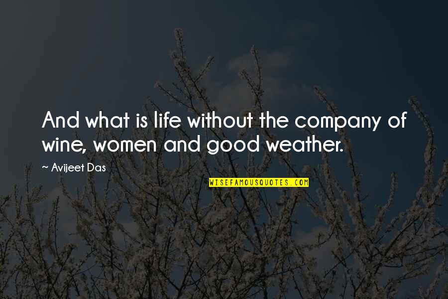 Reizenden Aksent Quotes By Avijeet Das: And what is life without the company of