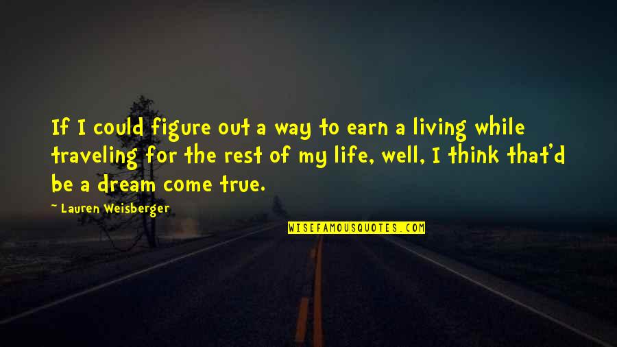 Reizenden Aksent Quotes By Lauren Weisberger: If I could figure out a way to Reizenden Aksent Quotes By Lauren Weisberger: If I could figure out a way to