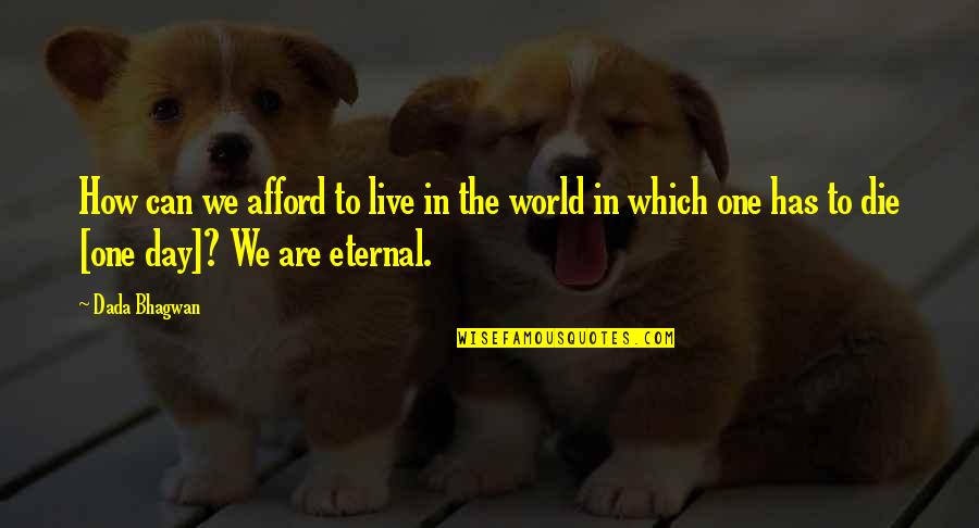 Rejalat Quotes By Dada Bhagwan: How can we afford to live in the Rejalat Quotes By Dada Bhagwan: How can we afford to live in the
