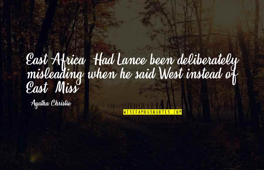 Rejane Desamor Quotes By Agatha Christie: East Africa. Had Lance been deliberately misleading when Rejane Desamor Quotes By Agatha Christie: East Africa. Had Lance been deliberately misleading when