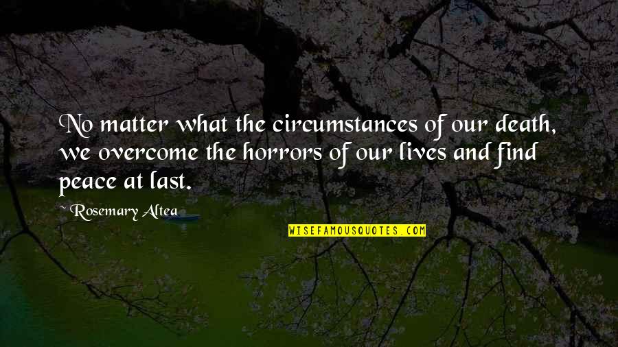 Rejean Ducharme Quotes By Rosemary Altea: No matter what the circumstances of our death,