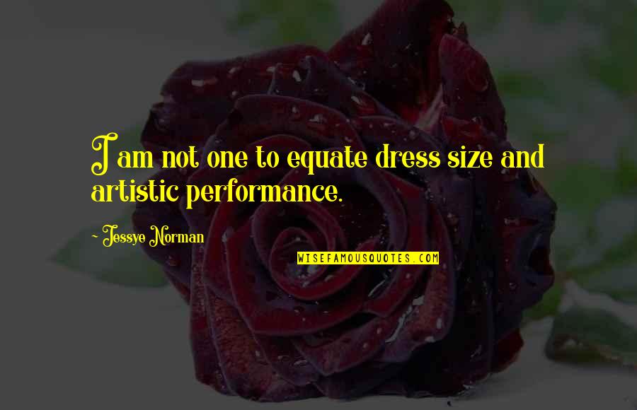 Reject Guy Quotes By Jessye Norman: I am not one to equate dress size