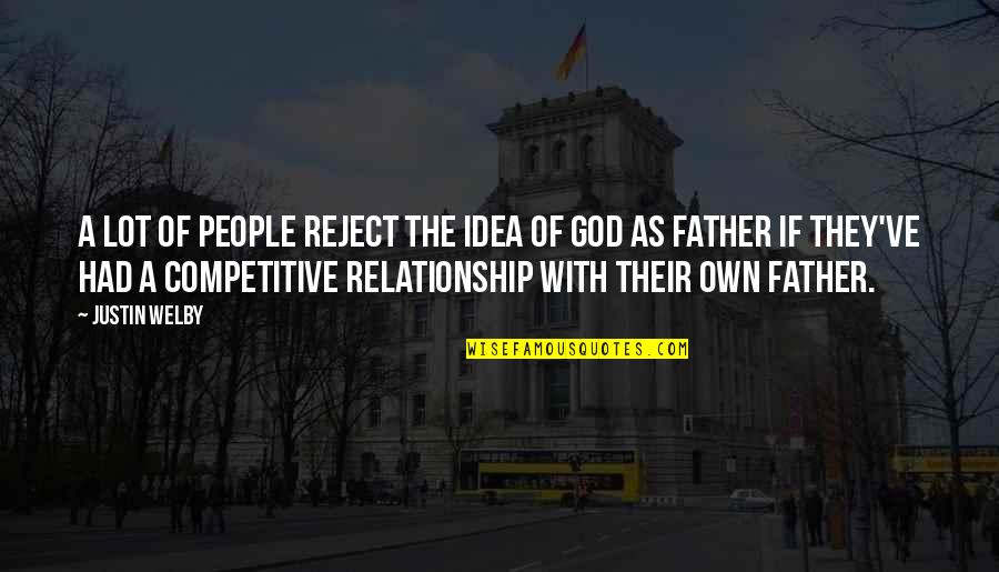 Reject Relationship Quotes By Justin Welby: A lot of people reject the idea of