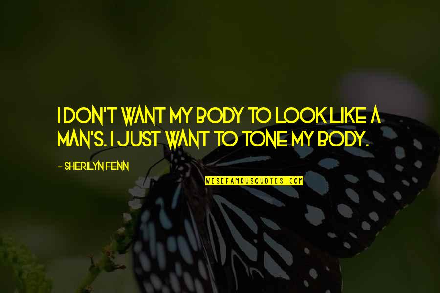 Rejected Life Quotes By Sherilyn Fenn: I don't want my body to look like