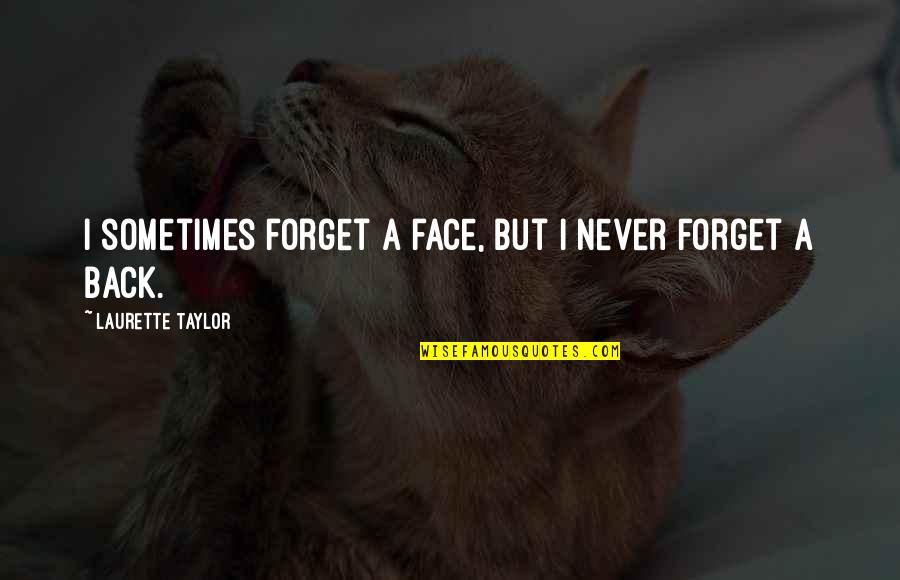 Rejecting Negativity Quotes By Laurette Taylor: I sometimes forget a face, but I never