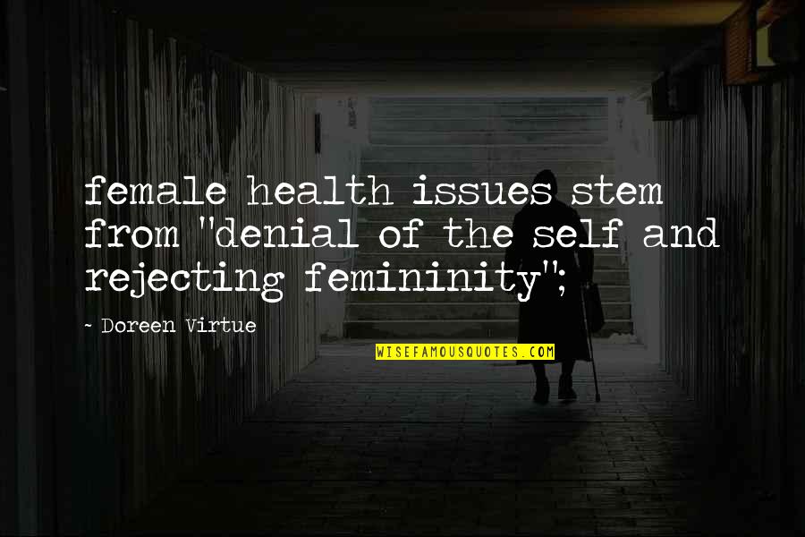Rejecting Quotes By Doreen Virtue: female health issues stem from "denial of the