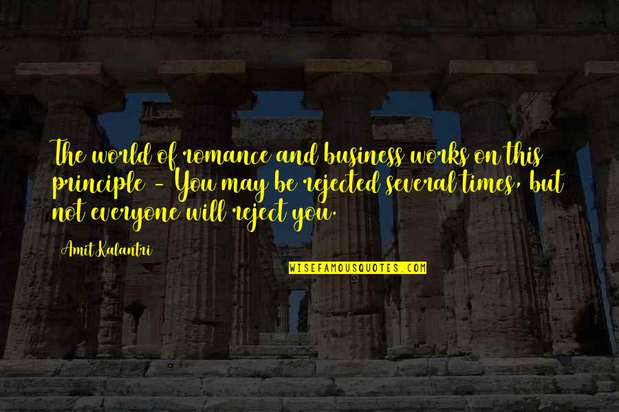Rejection And Love Quotes By Amit Kalantri: The world of romance and business works on Rejection And Love Quotes By Amit Kalantri: The world of romance and business works on