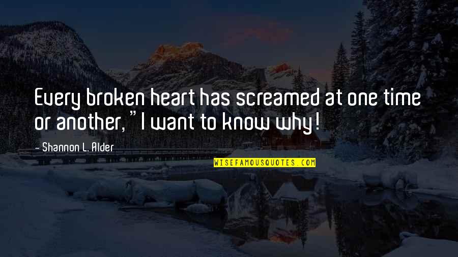 Rejection And Love Quotes By Shannon L. Alder: Every broken heart has screamed at one time Rejection And Love Quotes By Shannon L. Alder: Every broken heart has screamed at one time