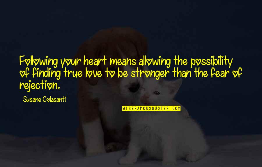 Rejection And Love Quotes By Susane Colasanti: Following your heart means allowing the possibility of Rejection And Love Quotes By Susane Colasanti: Following your heart means allowing the possibility of