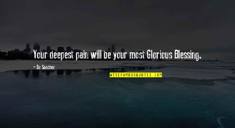 Rejection And Moving On Quotes By Bo Sanchez: Your deepest pain will be your most Glorious