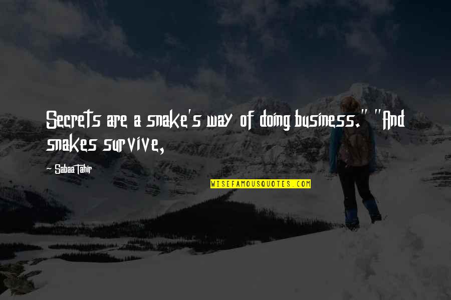 Rejection And Moving On Quotes By Sabaa Tahir: Secrets are a snake's way of doing business."