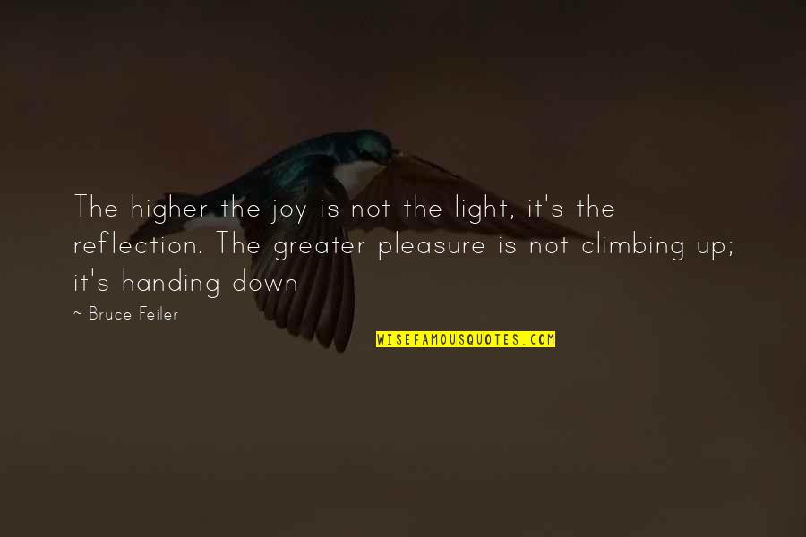 Rejection From A Guy Quotes By Bruce Feiler: The higher the joy is not the light,