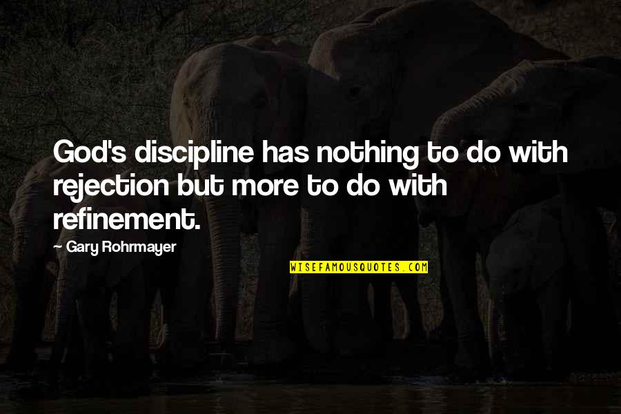 Rejection God Quotes By Gary Rohrmayer: God's discipline has nothing to do with rejection