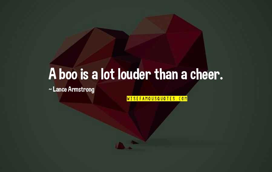 Rejection Life Quotes By Lance Armstrong: A boo is a lot louder than a Rejection Life Quotes By Lance Armstrong: A boo is a lot louder than a