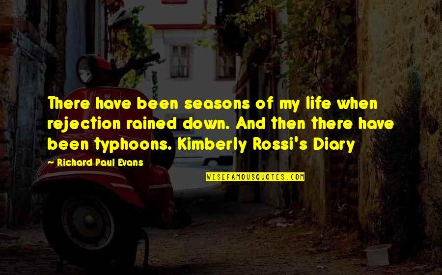 Rejection Life Quotes By Richard Paul Evans: There have been seasons of my life when Rejection Life Quotes By Richard Paul Evans: There have been seasons of my life when