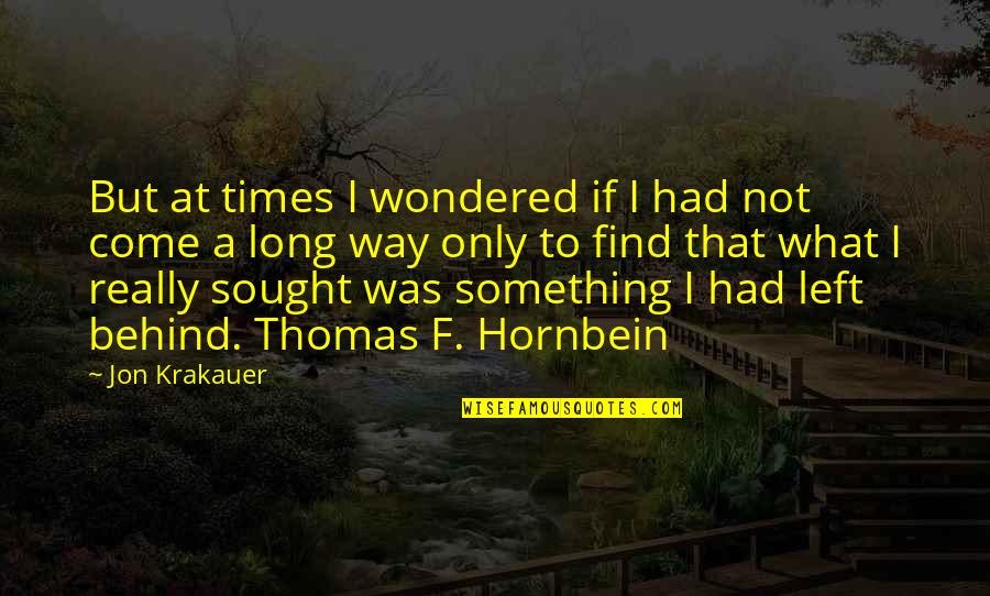 Rejector Quotes By Jon Krakauer: But at times I wondered if I had