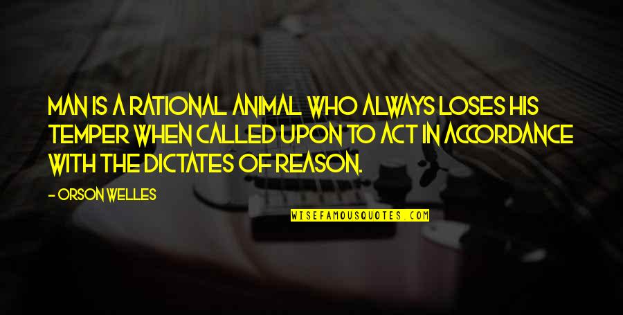 Rejekipoker Quotes By Orson Welles: Man is a rational animal who always loses Rejekipoker Quotes By Orson Welles: Man is a rational animal who always loses