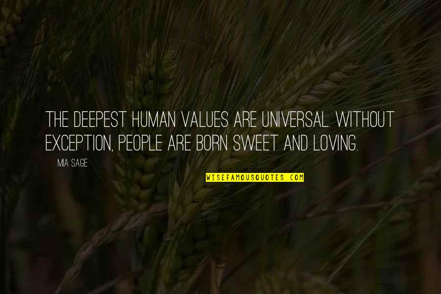 Rejelat Quotes By Mia Sage: The deepest human values are universal. Without exception,