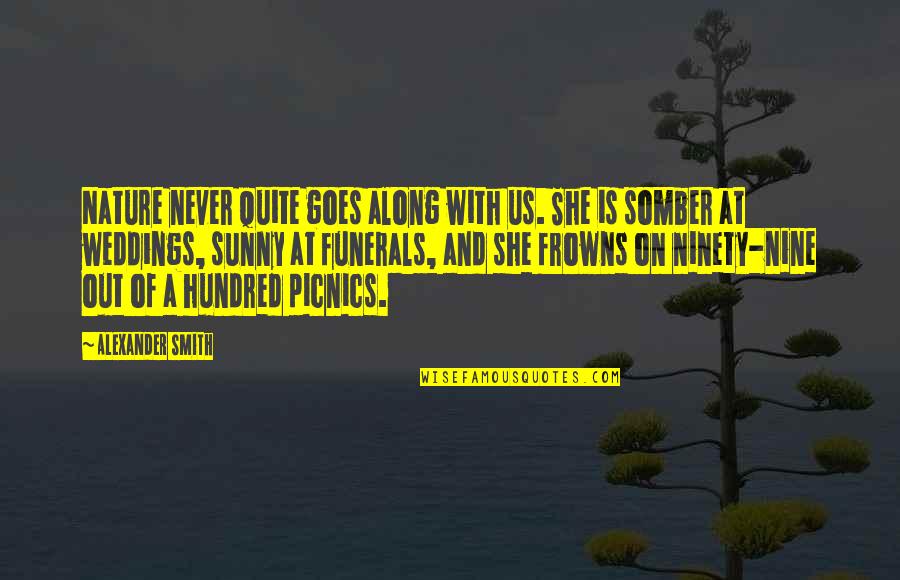 Rejet Quotes By Alexander Smith: Nature never quite goes along with us. She