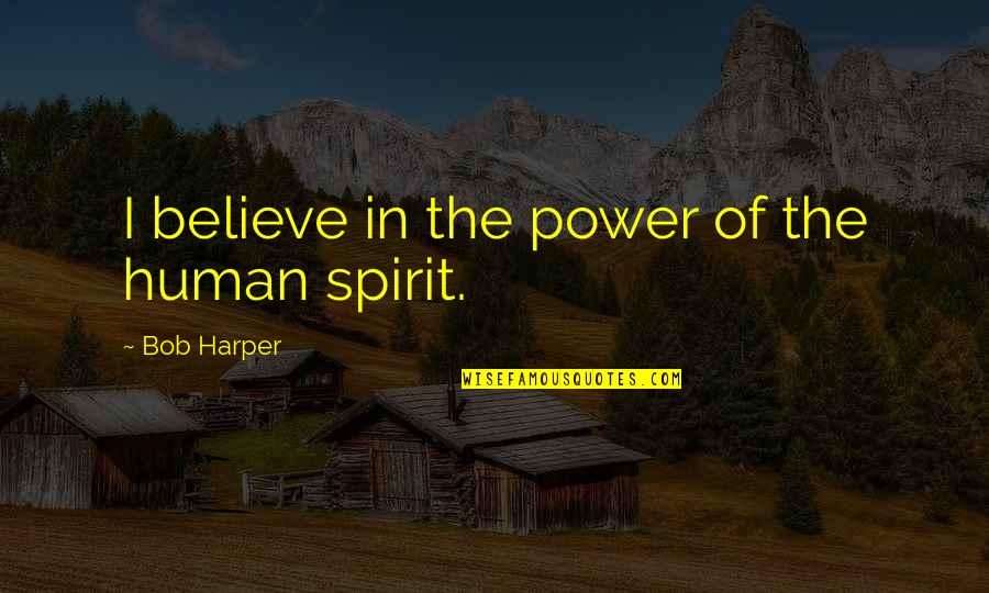 Rejeter Quotes By Bob Harper: I believe in the power of the human