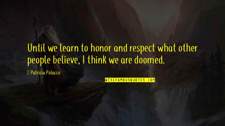 Rejillas Irving Quotes By Patricia Polacco: Until we learn to honor and respect what