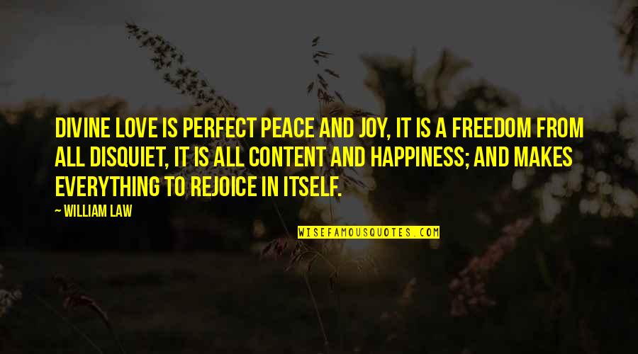Rejoice Christian Quotes By William Law: Divine love is perfect peace and joy, it