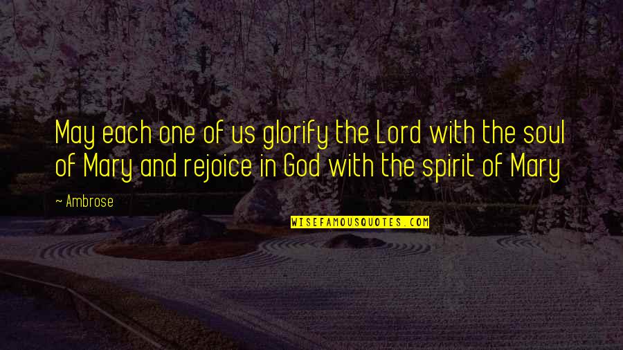 Rejoice God Quotes By Ambrose: May each one of us glorify the Lord