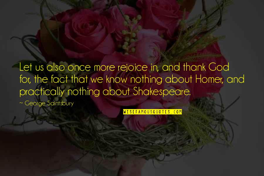 Rejoice God Quotes By George Saintsbury: Let us also once more rejoice in, and