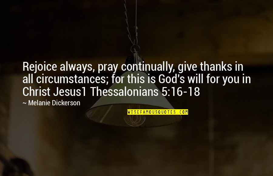Rejoice God Quotes By Melanie Dickerson: Rejoice always, pray continually, give thanks in all