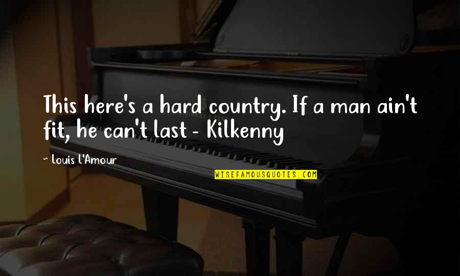 Rejoice In Today Quotes By Louis L'Amour: This here's a hard country. If a man