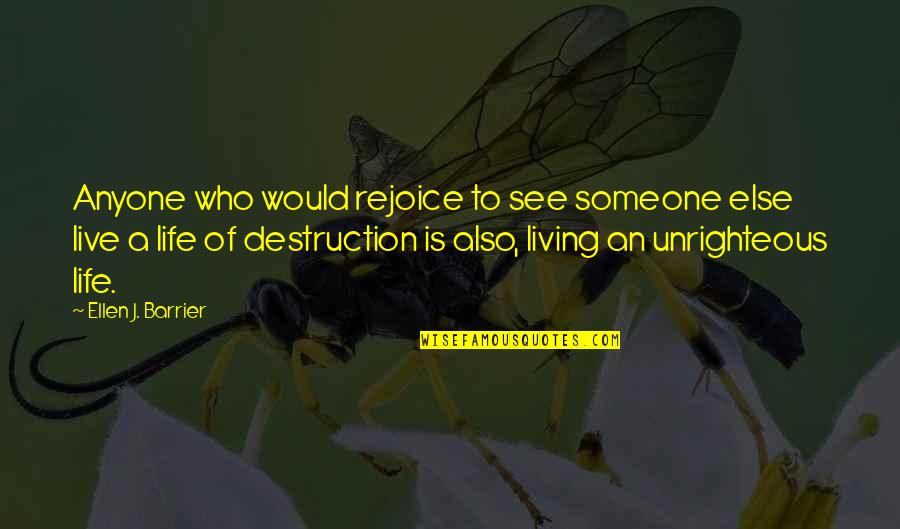 Rejoice Of Life Quotes By Ellen J. Barrier: Anyone who would rejoice to see someone else Rejoice Of Life Quotes By Ellen J. Barrier: Anyone who would rejoice to see someone else