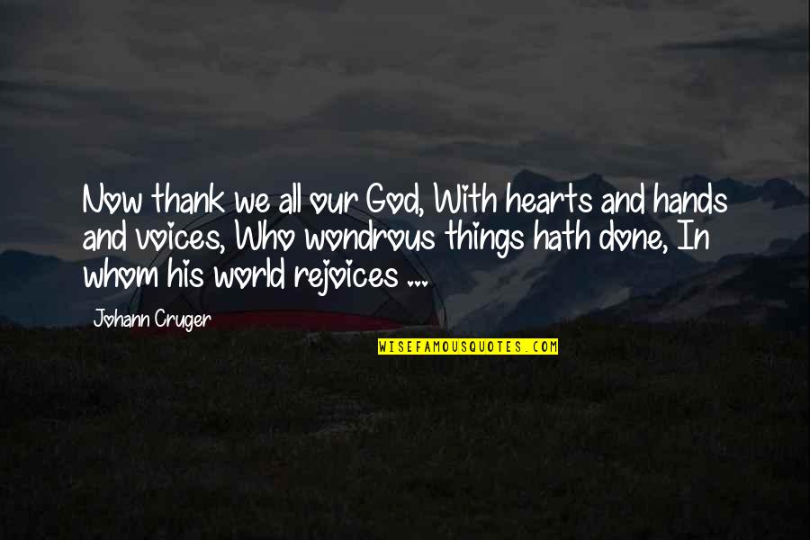 Rejoices Quotes By Johann Cruger: Now thank we all our God, With hearts