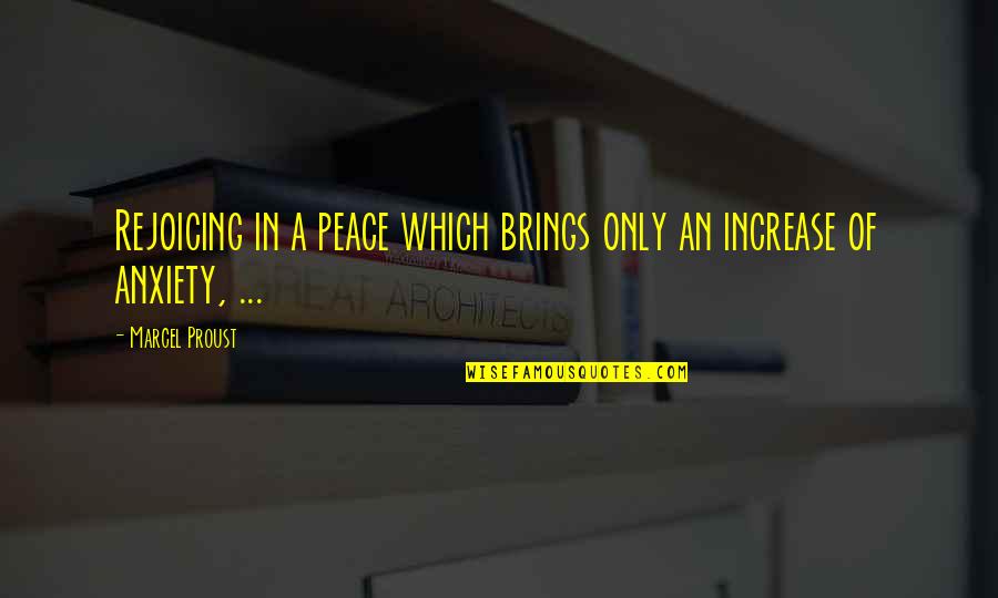 Rejoicing Quotes By Marcel Proust: Rejoicing in a peace which brings only an