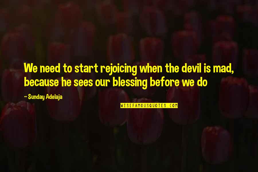 Rejoicing Quotes By Sunday Adelaja: We need to start rejoicing when the devil