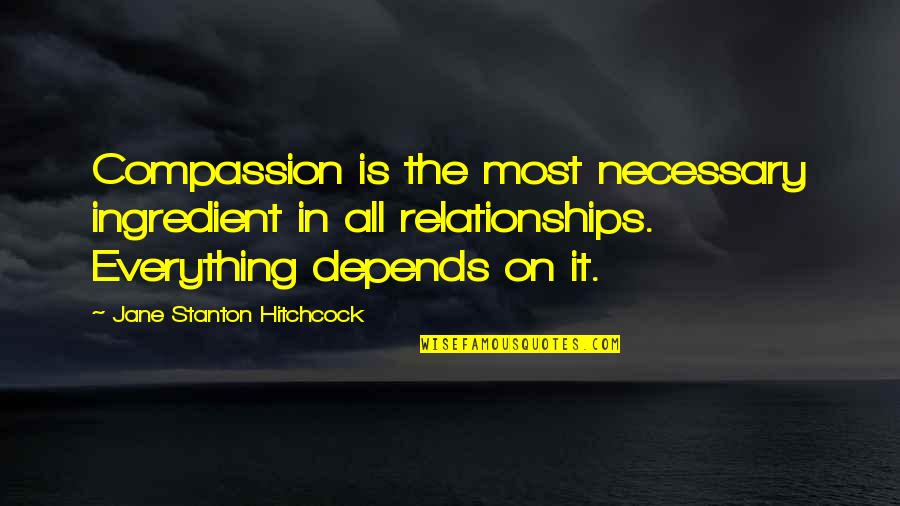 Rejoining Office Quotes By Jane Stanton Hitchcock: Compassion is the most necessary ingredient in all Rejoining Office Quotes By Jane Stanton Hitchcock: Compassion is the most necessary ingredient in all