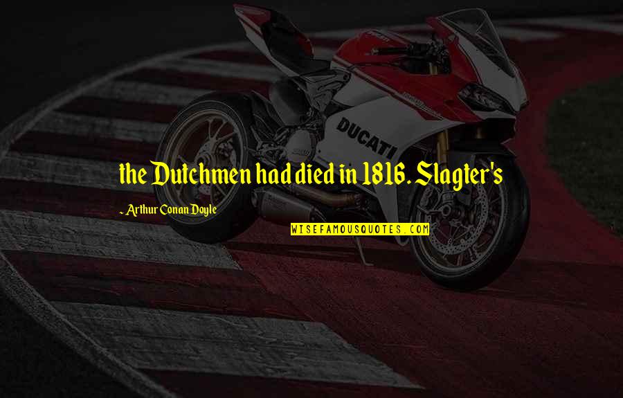 Rejoining Roblox Quotes By Arthur Conan Doyle: the Dutchmen had died in 1816. Slagter's