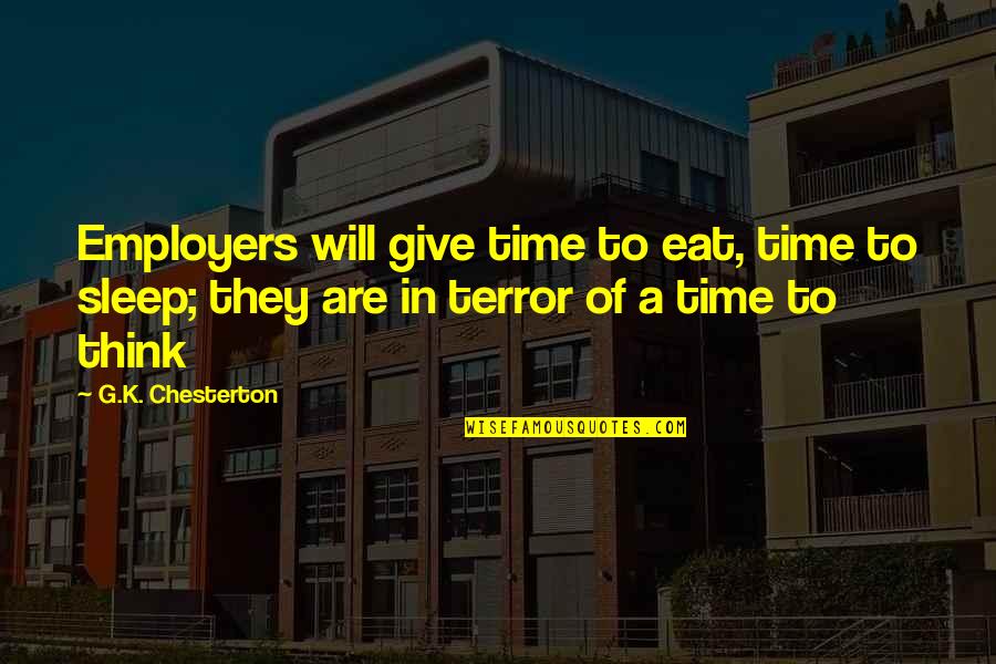 Rejto Jeno K Nyvei Quotes By G.K. Chesterton: Employers will give time to eat, time to Rejto Jeno K Nyvei Quotes By G.K. Chesterton: Employers will give time to eat, time to