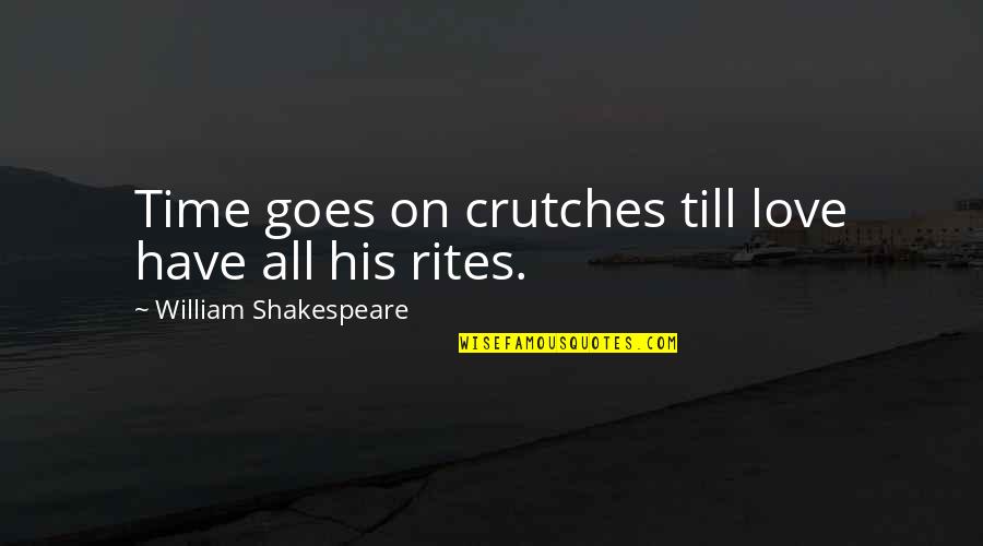 Rejuvenate Floor Quotes By William Shakespeare: Time goes on crutches till love have all