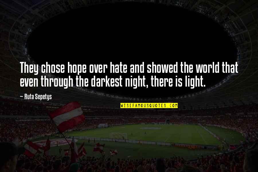 Rejuvenating Quotes By Ruta Sepetys: They chose hope over hate and showed the Rejuvenating Quotes By Ruta Sepetys: They chose hope over hate and showed the