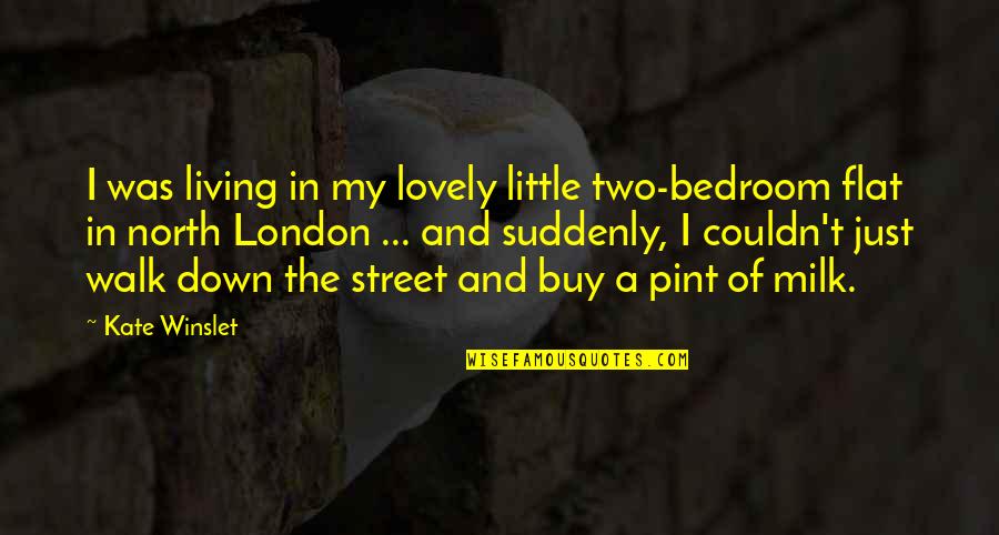 Rekaan Fesyen Quotes By Kate Winslet: I was living in my lovely little two-bedroom Rekaan Fesyen Quotes By Kate Winslet: I was living in my lovely little two-bedroom