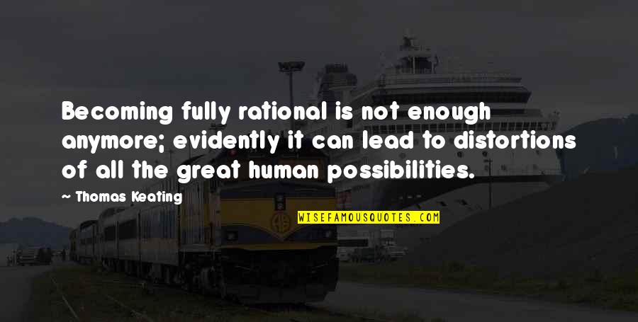 Rekah Patel Quotes By Thomas Keating: Becoming fully rational is not enough anymore; evidently Rekah Patel Quotes By Thomas Keating: Becoming fully rational is not enough anymore; evidently