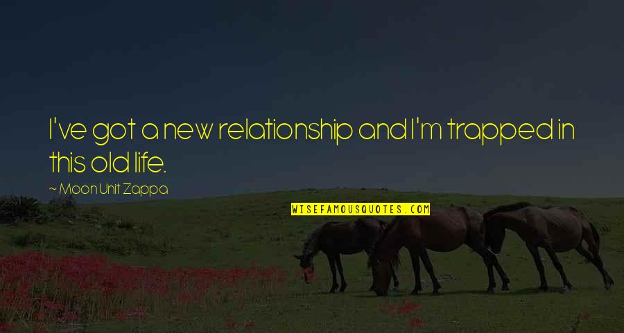 Rekavica Quotes By Moon Unit Zappa: I've got a new relationship and I'm trapped Rekavica Quotes By Moon Unit Zappa: I've got a new relationship and I'm trapped
