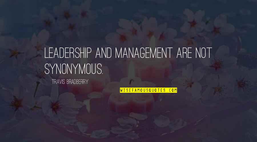 Rekerdres Quotes By Travis Bradberry: Leadership and management are not synonymous. Rekerdres Quotes By Travis Bradberry: Leadership and management are not synonymous.