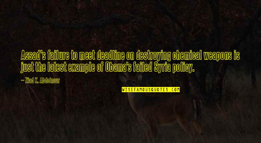 Rekik Mohamed Quotes By Ziad K. Abdelnour: Assad's failure to meet deadline on destroying chemical Rekik Mohamed Quotes By Ziad K. Abdelnour: Assad's failure to meet deadline on destroying chemical