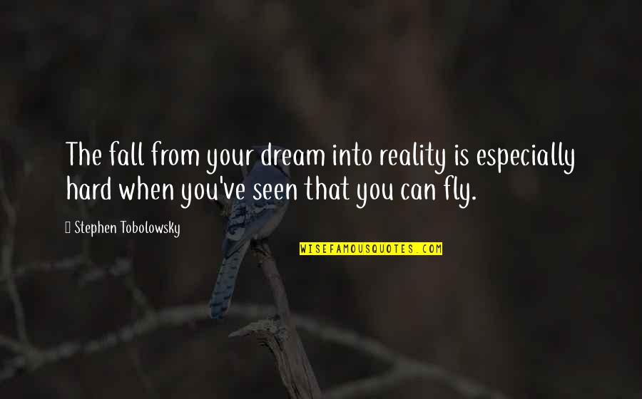 Rekik Teshome Quotes By Stephen Tobolowsky: The fall from your dream into reality is