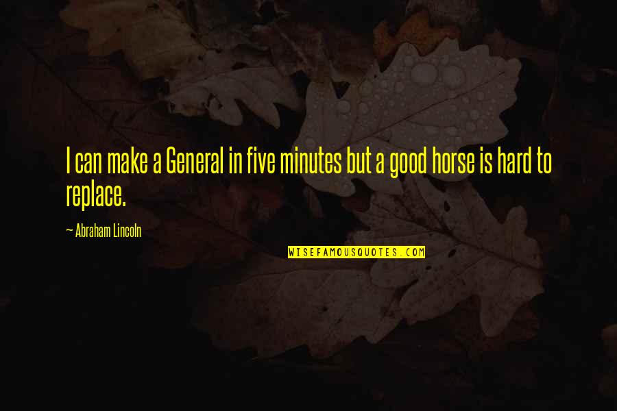 Rekindle Friendship Quotes By Abraham Lincoln: I can make a General in five minutes