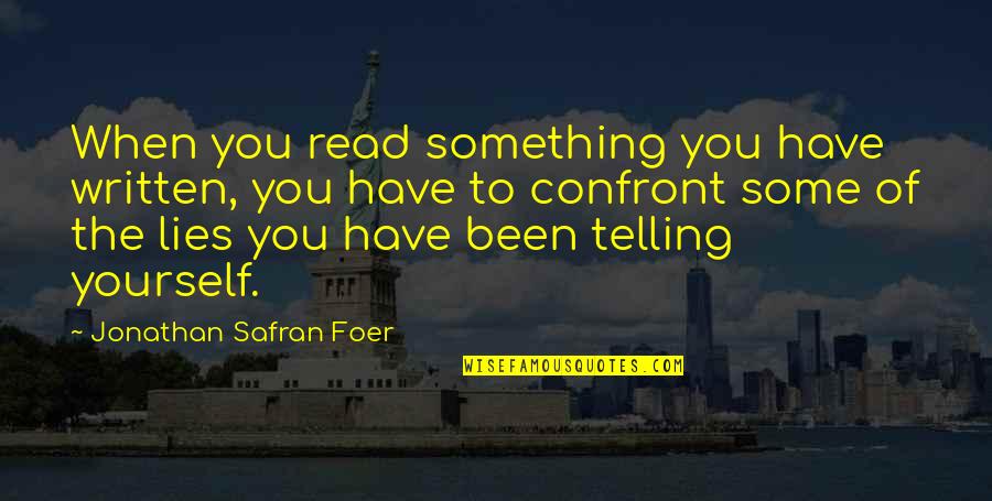 Rekindle Old Relationship Quotes By Jonathan Safran Foer: When you read something you have written, you